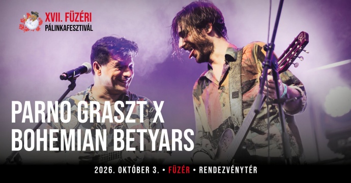 Parno Graszt x Bohemian Betyars koncert a Füzéri Pálinkafesztiválon - Jegyek itt!