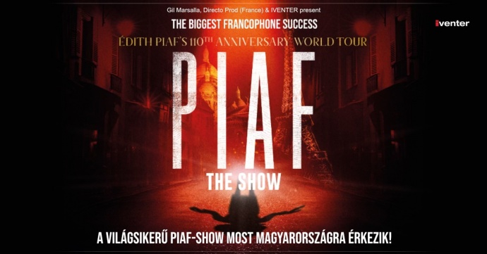 PIAF! THE SHOW 2026-ban Budapesten! 