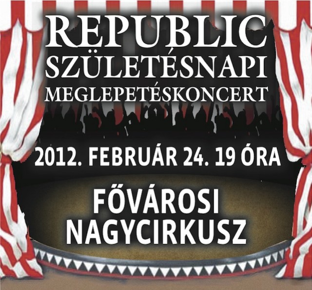  REPUBLIC születésnapi meglepetéskoncert a Fővárosi Nagycirkuszban - Jegyek itt!