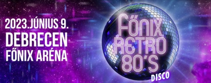 Retro Aréna Disco 2023-ban Debrecenben - Jegyek a Főnix Retro 80s Disco koncertre itt!