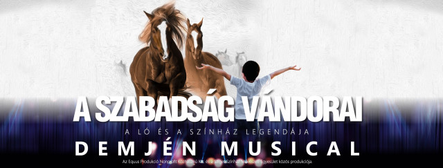 Szabadság vándorai DEMJÉN musical Budapesten a Nemzeti Lovas Színházban - Jegyek itt!