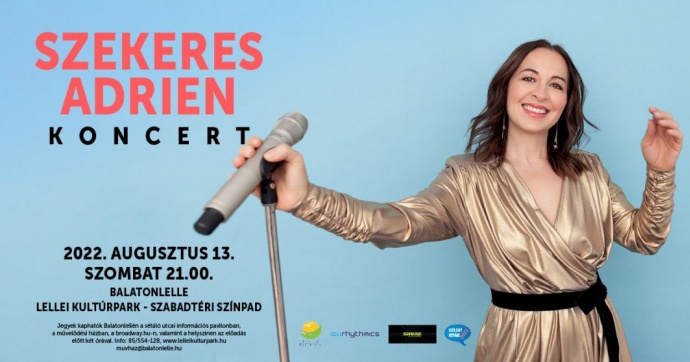Szekeres Adrien koncert a Balatonlellei Kultúrpark Szabadtéri Színpadán - Jegyek itt!
