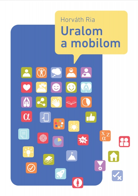 Uralom a mobilom címmel jelent meg Horváth Ria interaktív könyve!