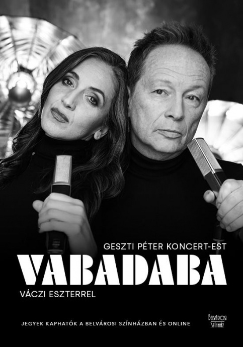 VABADABA Geszti Péter koncert-estje Váczi Eszterrel a Belvárosi Színházban - Jegyek itt!