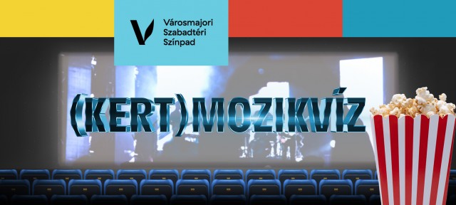 Városmajori Szabadtéri Színpad - Kertmozi 2021-es műsor és jegyek itt!